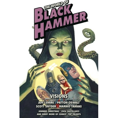 The World of Black Hammer Omnibus Volume 5 | Patton Oswalt, Scott Snyder, Mariko Tamaki, Geoff Johns