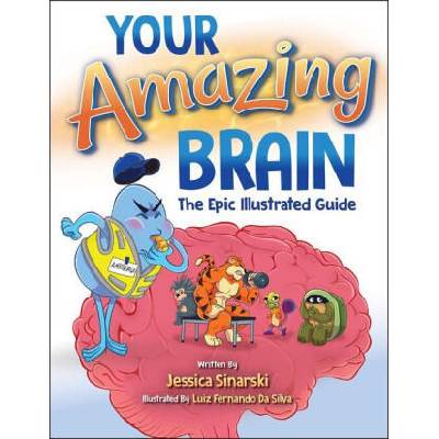 Your Amazing Brain: The Epic Illustrated Guide | Luiz Fernando Da Silva