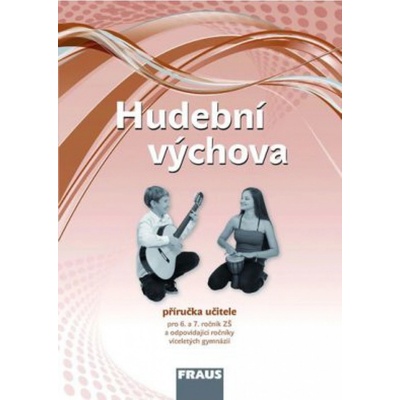Hudební výchova 6 a 7 Příručka učitele