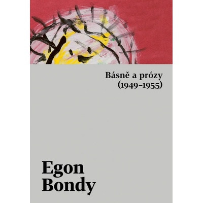 Básně a prózy 1949–1955 - Egon Bondy