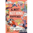 Almost Nothing Happened - Meg Rosoff