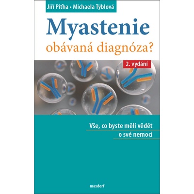 Myastenie Obávaná diagnóza? - Jiří Piťha, Michaela Týblová