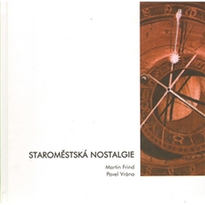 Staroměstská nostalgie - Frind Martin, Vrána Pavel