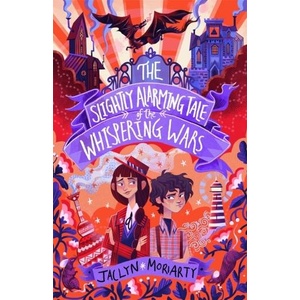 Slightly Alarming Tale of the Whispering Wars | Jaclyn Moriarty (ISBN: 9781913101121)