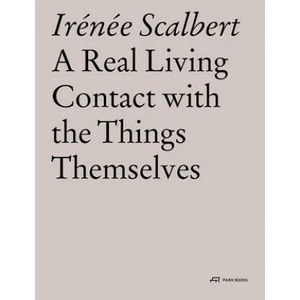 Real Living Contact with the Things Themselves | Irénée Scalbert (ISBN: 9783038601111)