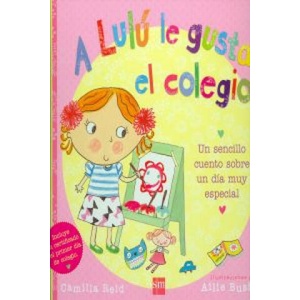 Lulú. A Lulú le gusta el colegio | Camilla Reid, Ailie Busby, Teresa Tellechea Mora (2013)