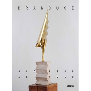 Brancusi. Scolpire il volo. Ediz. italiana e inglese (ISBN: 9788892827493)