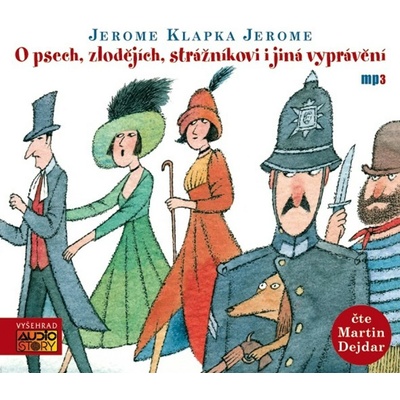 Jerome Klapka Jerome - O psech, zlodějích, strážníkovi a jiná vyprávění