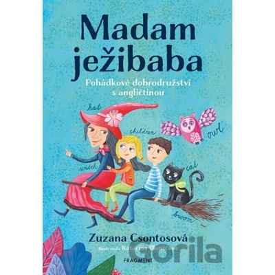 Madam ježibaba - Zuzana Csontosová, Katarína Ilkovičová (ilustrátor)