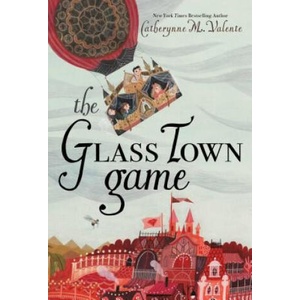 The Glass Town Game | Catherynne M Valente, Rebecca Green (2018)