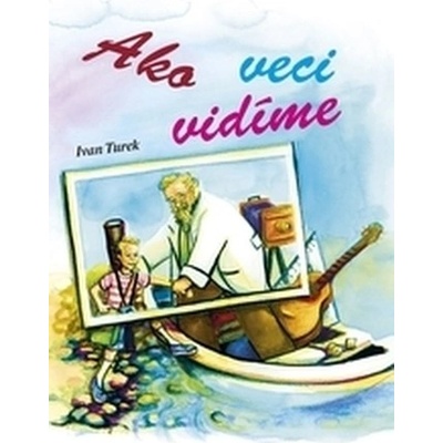 Ako veci vidíme - Ivan Turek, Zuzana Jesenská