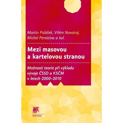Mezi masovou a kartelovou stranou Polášek Martin: Novotný Vilém: Perottino Michel: k