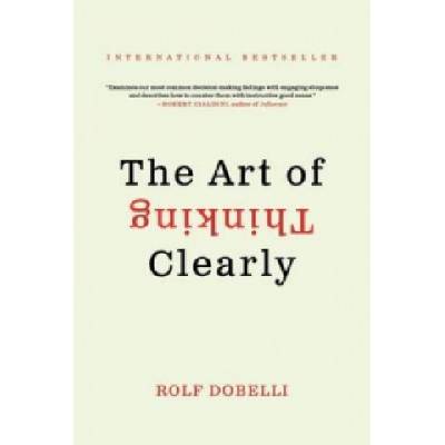 The Art of Thinking Clearly (Rolf Dobelli)(Brožovaná)