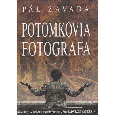 Potomkovia fotografa - Pál Závada