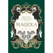 Magicka: Finding Spiritual Guidance Through Plants, Herbs, Crystals, and More Santos Carlota