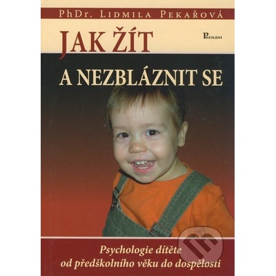Jak žít a nezbláznit se - Lidmila Pekařová