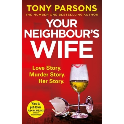 Your Neighbour’s Wife - Tony Parsons, Random House