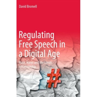 Regulating Free Speech in a Digital Age - David Bromell