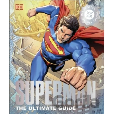 Superman The Ultimate Guide The Man of Steel New Edition