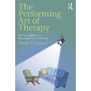 Performing Art of Therapy | O'Connell, Mark (ISBN: 9781138737631)