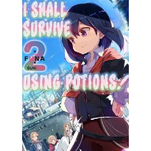 I Shall Survive Using Potions! Volume 2 | Sukima, Garrison Denim (ISBN: 9781718371910)