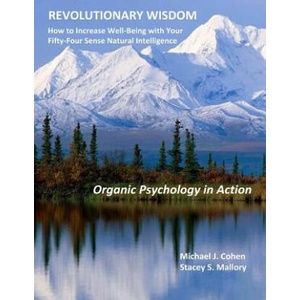 Revolutionary Wisdom: Organic Psychology in Action | Michael J Cohen, Stacey S Mallory (ISBN: 9781977797216)