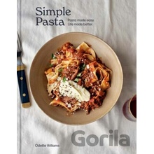 Simple Pasta: Pasta Made Easy. Life Made Better. [A Cookbook] Williams Odette