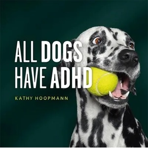 All Dogs Have ADHD | JESSICA KINGSLEY PUB (ISBN: 9781787756601)