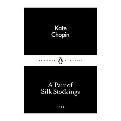 A Pair of Silk Stockings - Little Black Classi- Kate Chopin
