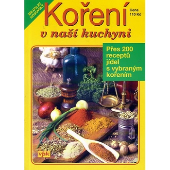 Koření v naší kuchyni - Přes 200 receptů jídel s vybraným kořením - Nosovský Miloslav