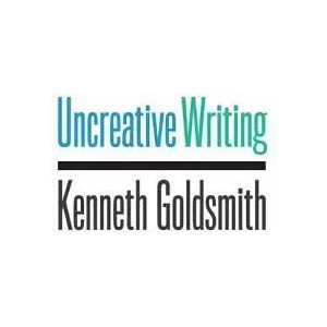 Uncreative Writing | Kenneth Goldsmith (2011)