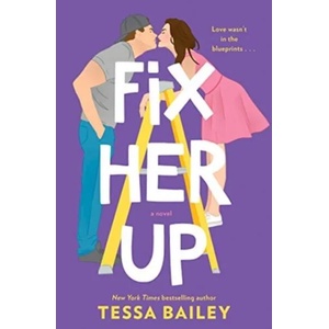 Fix Her Up | Tessa Bailey (ISBN: 9780062872838)