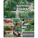 Knihy Jak si navrhnout zahradu - Adam Frost