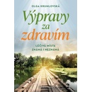 VÝPRAVY ZA ZDRAVÍM - LÉČIVÁ MÍSTA ZNÁMÁ I NEZNÁMÁ - Krumlovská Olga
