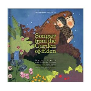 Songs from the Garden of Eden: Jewish Lullabies and Nursery Rhymes [With CD (Audio)] | Beatrice Alemagna (ISBN: 9782923163468)