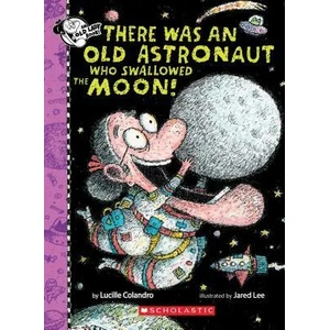 There Was An Old Astronaut Who Swallowed the Moon! (ISBN: 9781338325072)