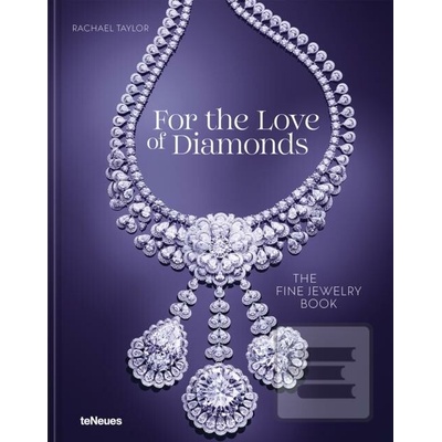 For the Love of Diamonds: The Fine Jewelry Book - Taylor Rachael