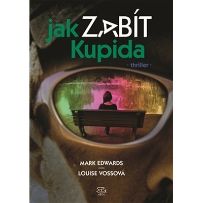 Jak zabít Kupida - Mark Edwards, Louise Vossová