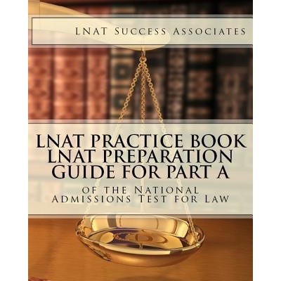 LNAT Practice Book: LNAT Preparation Guide for Part A of the National Admissions Test for Law Lnat Success AssociatesPaperback