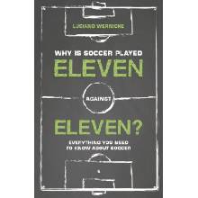 Why Is Soccer Played Eleven Against Eleven - Everything You Need To Know About SoccerPaperback