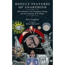 Occult Features of Anarchism With Attention to the Conspiracy of Kings and the Conspiracy of the Peoples Lagalisse Erica