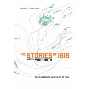 Stories of Ibis | Hiroshi Yamamoto (ISBN: 9781421534404)