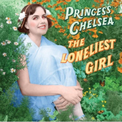 The Loneliest Girl - Princess Chelsea LP