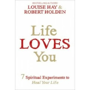Life Loves You | Louise L. Hay, Robert Holden (2015)