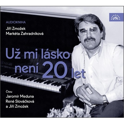 Už mi lásko není 20 let - Jiří Zmožek a Markéta Zahradníková - čte Jiří Zmožek