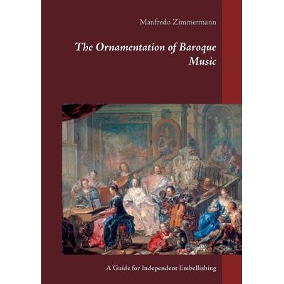 The Ornamentation of Baroque Music Zimmermann Manfredo