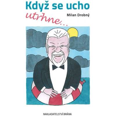 Když se ucho utrhne - Drobný Milan