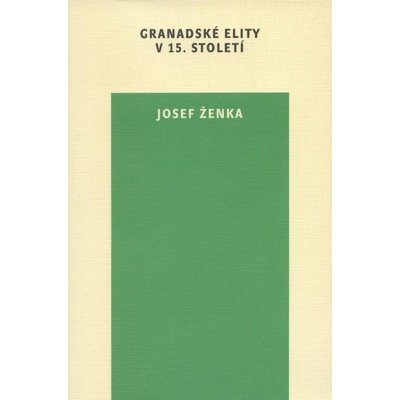 Granadské elity v 15. století - Josef Ženka