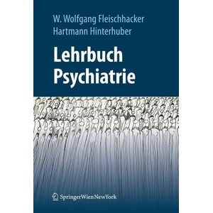 Lehrbuch Psychiatrie | Walter W. Fleischhacker, Hartmann Hinterhuber (ISBN: 9783211898642)