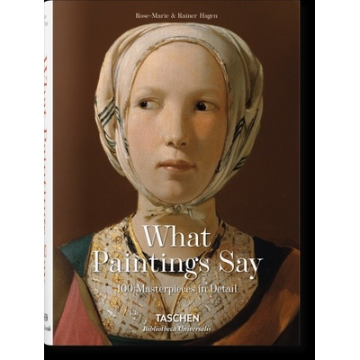What Paintings Say: 100 Masterpieces in Detai... - Rose-Marie Hagen, Rainer Hagen
